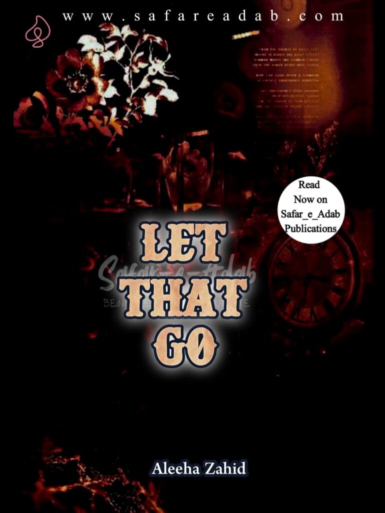 Cover of the English novel titled Let That Go is written by Aleeha Zahid, available to read online for free on the website of Safar e adab publications.