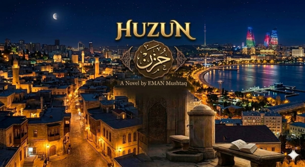 Cover image of the Urdu novel Hüzün,The background shows the city of Baku at night. On the left are the golden lights of the Old City with historic buildings and minarets. On the right are the modern Flame Towers glowing in blue and orange. A bright moon is in the center of the sky. In the foreground there is an empty park bench with an open book on it. The title "HUZUN" is written in large golden letters at the top, with Arabic calligraphy below it. At the bottom it says "By EMAN Mushtaq". The overall mood is calm, quiet, and melancholic. Available to read free online on Safar e Adab.